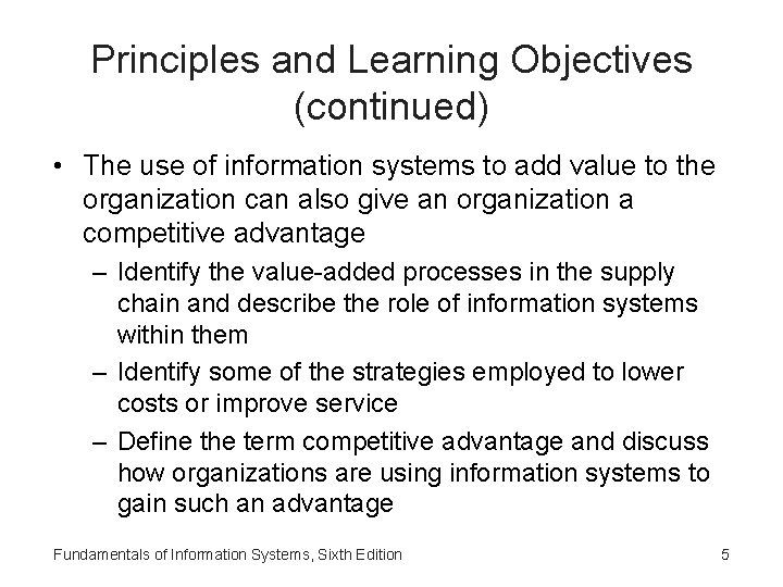 Principles and Learning Objectives (continued) • The use of information systems to add value