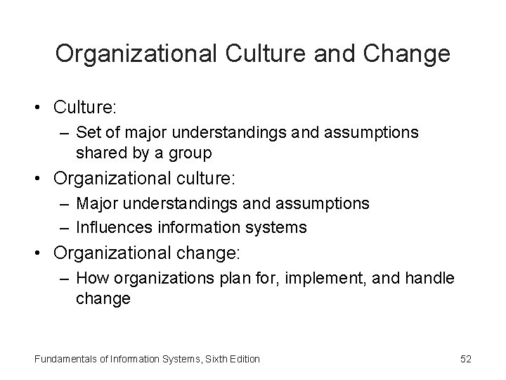 Organizational Culture and Change • Culture: – Set of major understandings and assumptions shared