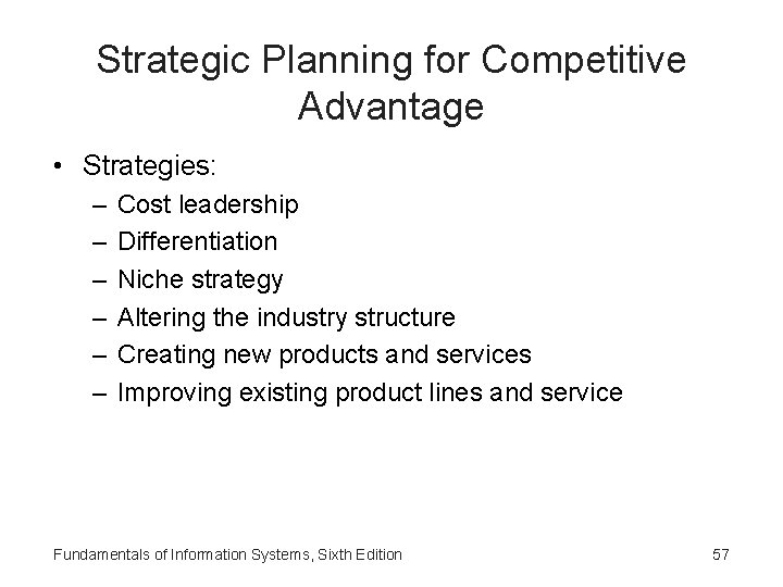 Strategic Planning for Competitive Advantage • Strategies: – – – Cost leadership Differentiation Niche