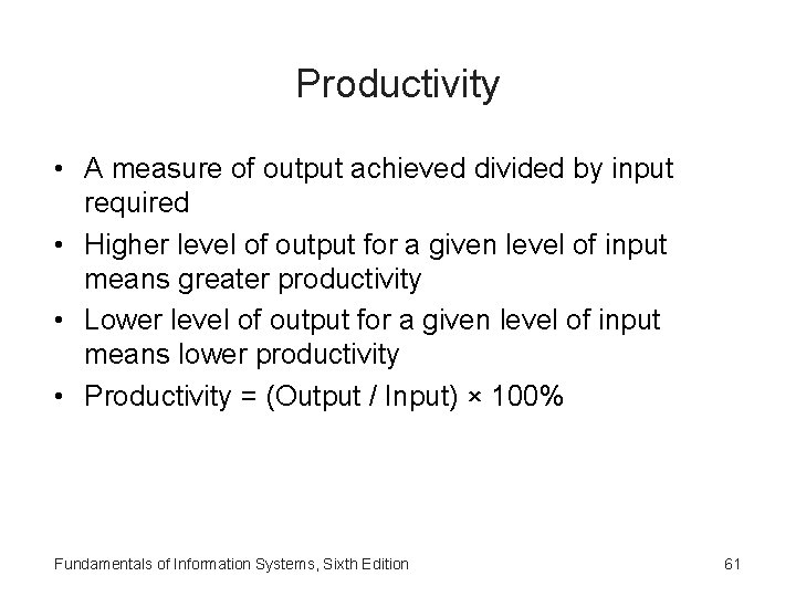 Productivity • A measure of output achieved divided by input required • Higher level