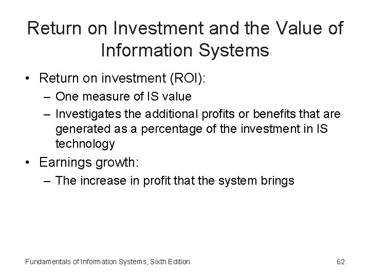 Return on Investment and the Value of Information Systems • Return on investment (ROI):