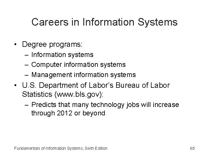 Careers in Information Systems • Degree programs: – Information systems – Computer information systems