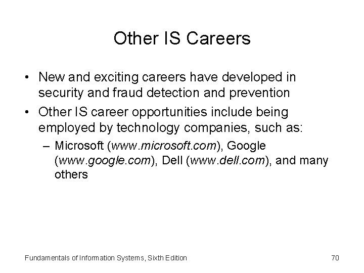 Other IS Careers • New and exciting careers have developed in security and fraud