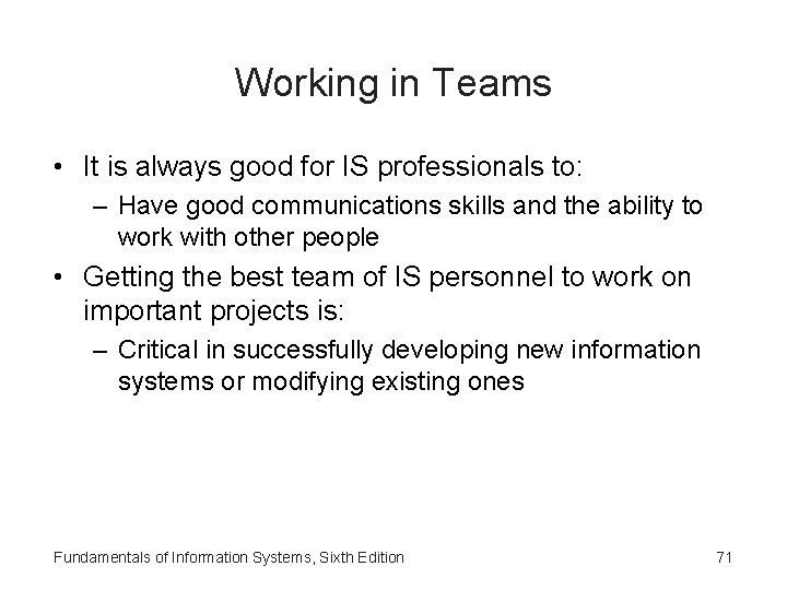 Working in Teams • It is always good for IS professionals to: – Have