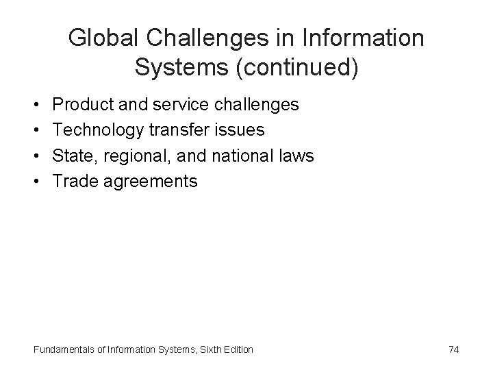 Global Challenges in Information Systems (continued) • • Product and service challenges Technology transfer