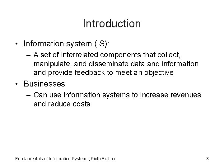 Introduction • Information system (IS): – A set of interrelated components that collect, manipulate,