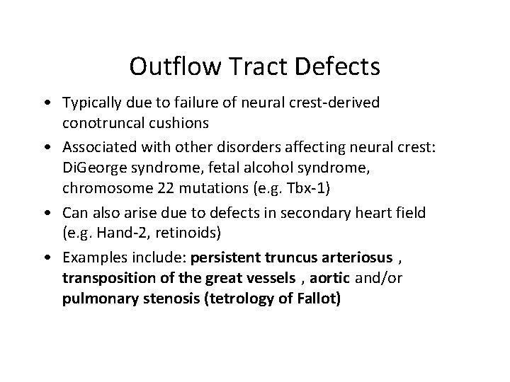 Outflow Tract Defects • Typically due to failure of neural crest-derived conotruncal cushions •