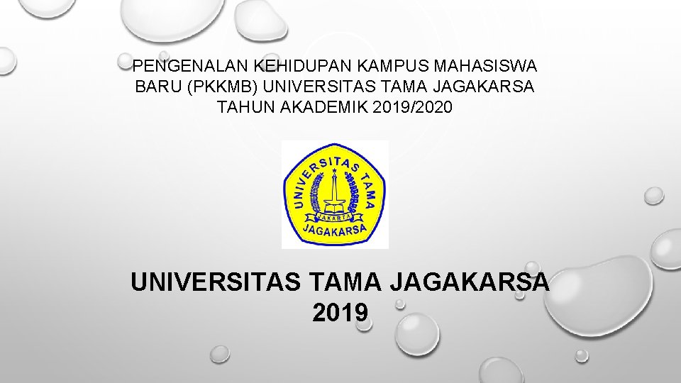 PENGENALAN KEHIDUPAN KAMPUS MAHASISWA BARU (PKKMB) UNIVERSITAS TAMA JAGAKARSA TAHUN AKADEMIK 2019/2020 UNIVERSITAS TAMA
