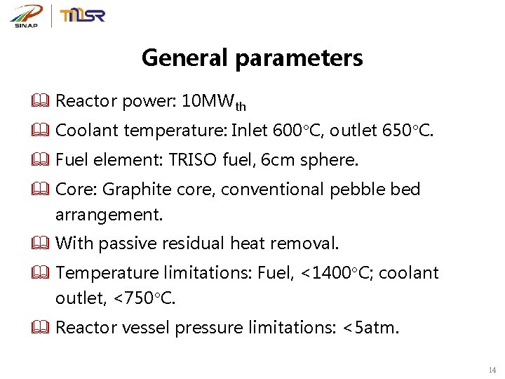 General parameters & Reactor power: 10 MWth & Coolant temperature: Inlet 600 C, outlet