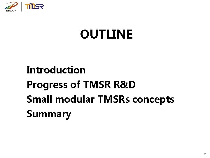 OUTLINE Introduction Progress of TMSR R&D Small modular TMSRs concepts Summary 2 