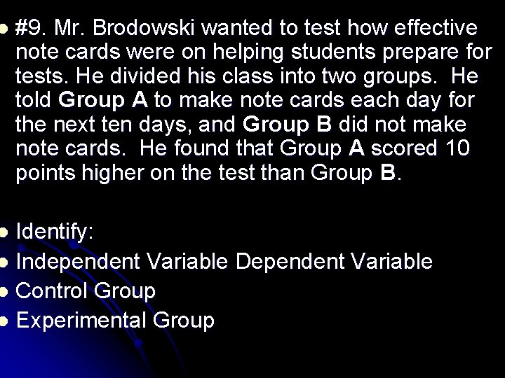 l #9. Mr. Brodowski wanted to test how effective note cards were on helping