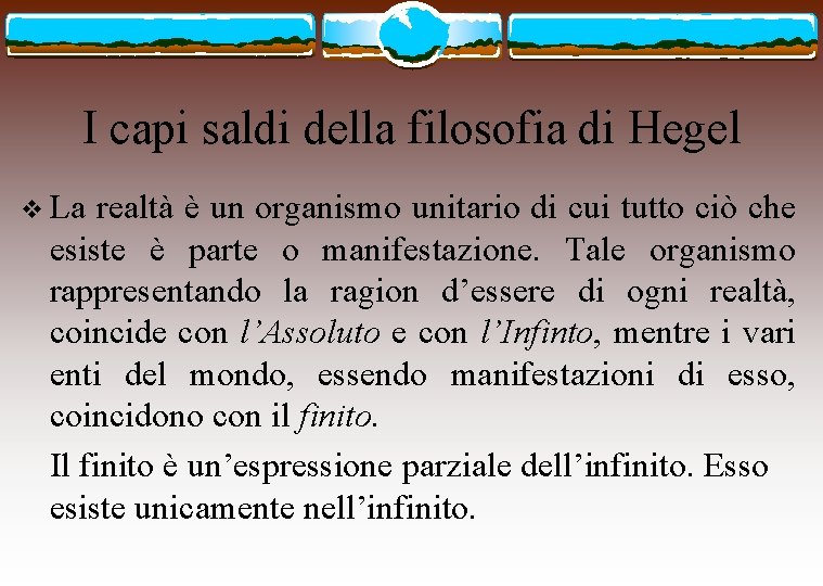 I capi saldi della filosofia di Hegel v La realtà è un organismo unitario