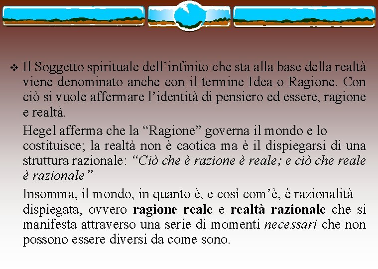 v Il Soggetto spirituale dell’infinito che sta alla base della realtà viene denominato anche