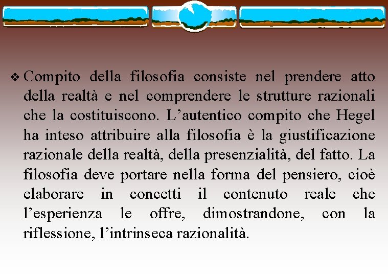 v Compito della filosofia consiste nel prendere atto della realtà e nel comprendere le v Compito della filosofia consiste nel prendere atto della realtà e nel comprendere le