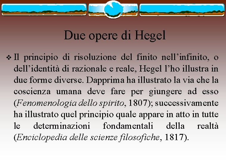 Due opere di Hegel v Il principio di risoluzione del finito nell’infinito, o dell’identità