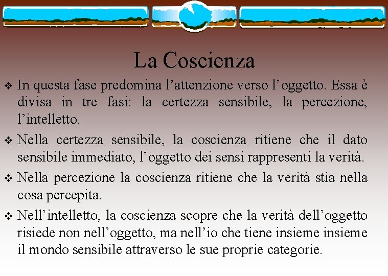 La Coscienza In questa fase predomina l’attenzione verso l’oggetto. Essa è divisa in tre