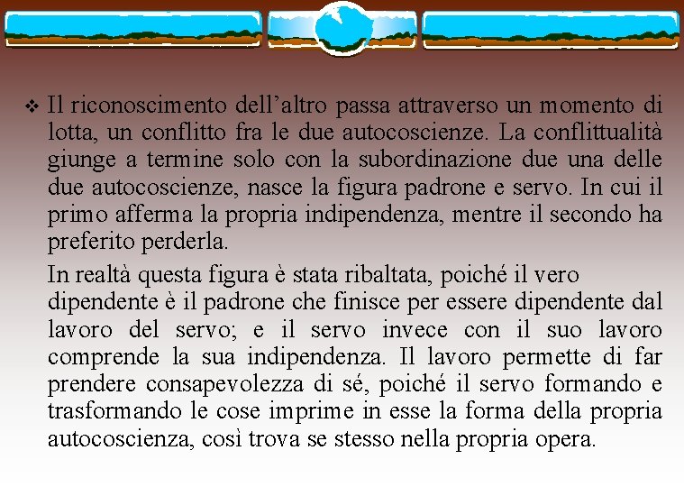 v Il riconoscimento dell’altro passa attraverso un momento di lotta, un conflitto fra le