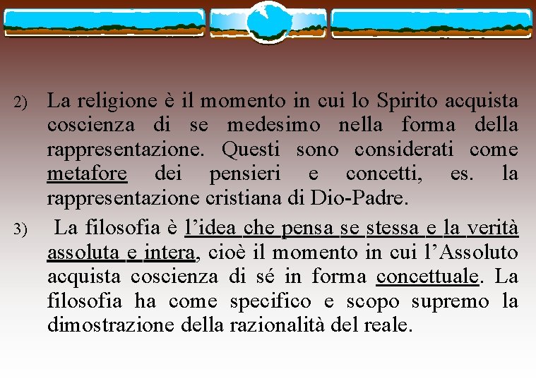 2) 3) La religione è il momento in cui lo Spirito acquista coscienza di