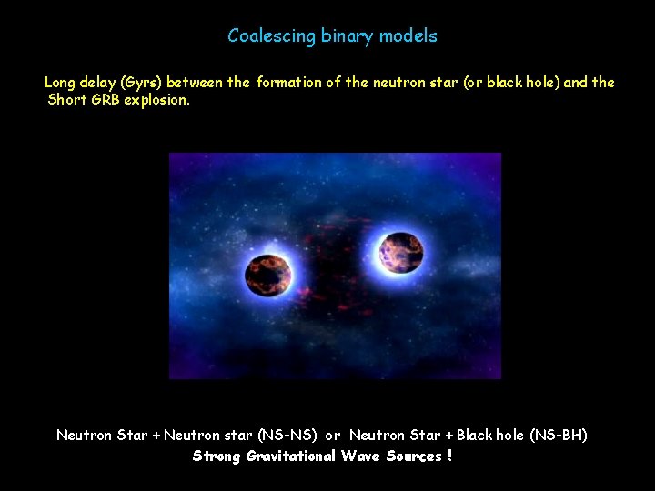 Coalescing binary models Association of Short GRBs to low SFR galaxies + absence of