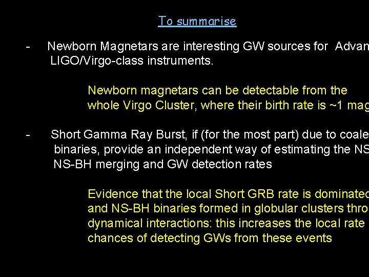 To summarise - Newborn Magnetars are interesting GW sources for Advan LIGO/Virgo-class instruments. Newborn