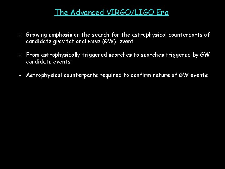 The Advanced VIRGO/LIGO Era - Growing emphasis on the search for the astrophysical counterparts