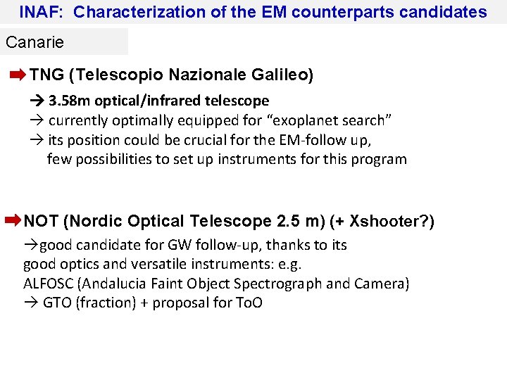 INAF: Characterization of the EM counterparts candidates Canarie TNG (Telescopio Nazionale Galileo) 3. 58