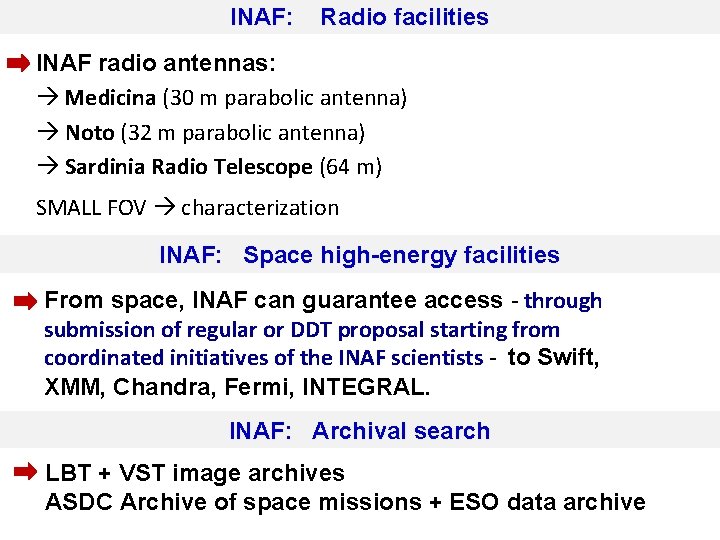 INAF: Radio facilities INAF radio antennas: Medicina (30 m parabolic antenna) Noto (32 m