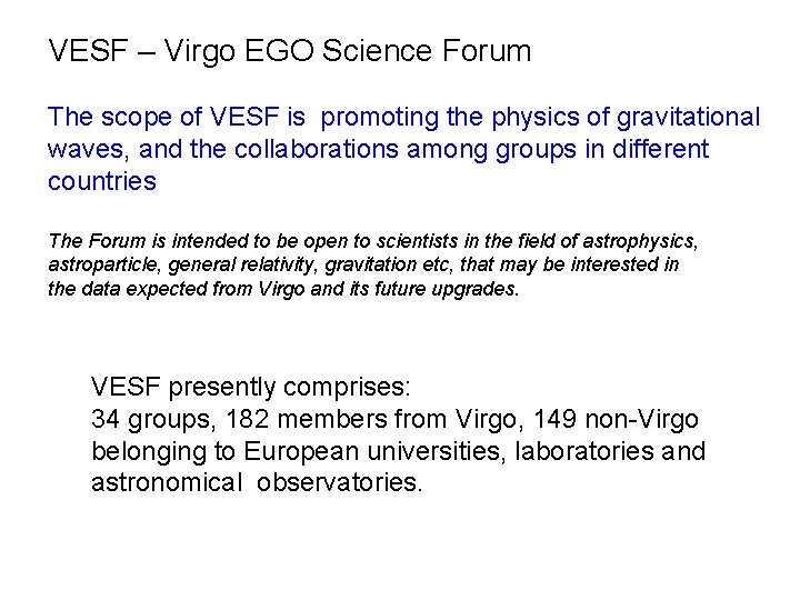 VESF – Virgo EGO Science Forum The scope of VESF is promoting the physics