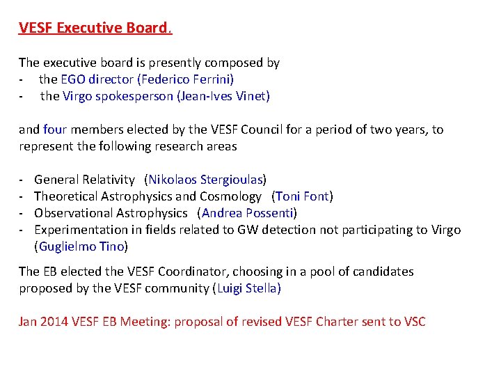 VESF Executive Board. The executive board is presently composed by - the EGO director