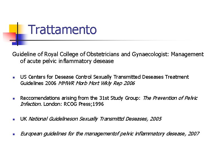 Trattamento Guideline of Royal College of Obstetricians and Gynaecologist: Management of acute pelvic inflammatory