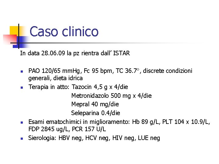 Caso clinico In data 28. 06. 09 la pz rientra dall’ ISTAR n n