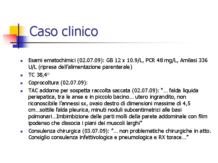 Caso clinico n n n Esami ematochimici (02. 07. 09): GB 12 x 10.