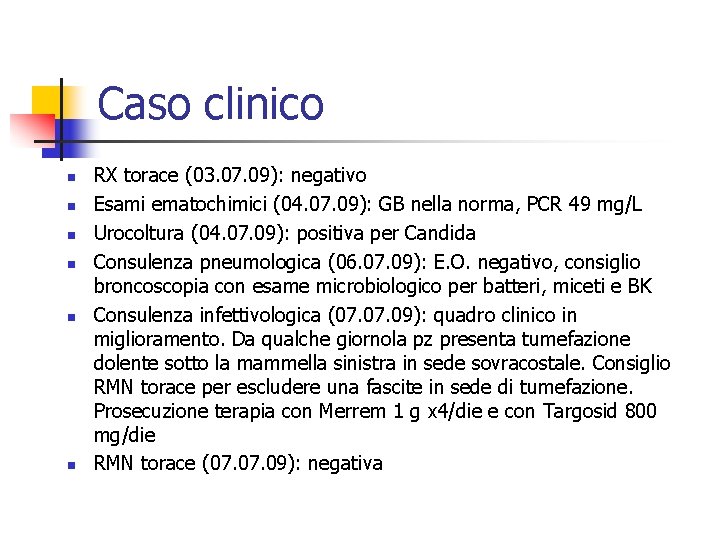 Caso clinico n n n RX torace (03. 07. 09): negativo Esami ematochimici (04.