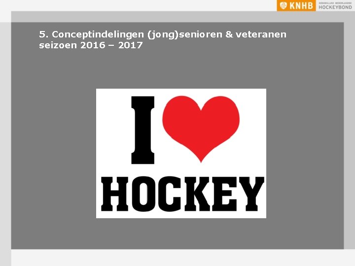 5. Conceptindelingen (jong)senioren & veteranen seizoen 2016 – 2017 