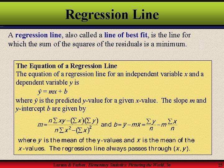 Regression Line A regression line, also called a line of best fit, is the