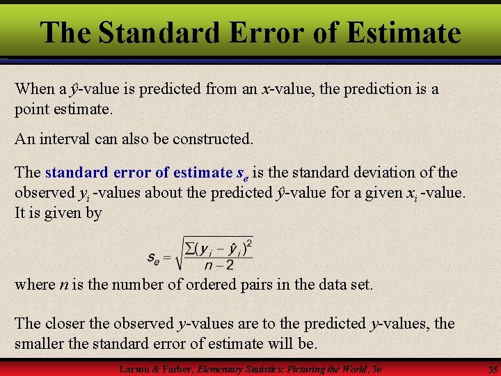 The Standard Error of Estimate When a ŷ-value is predicted from an x-value, the