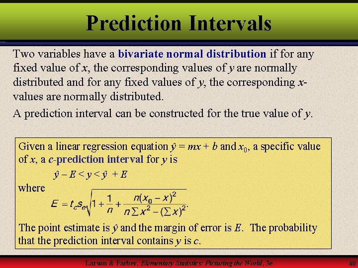 Prediction Intervals Two variables have a bivariate normal distribution if for any fixed value