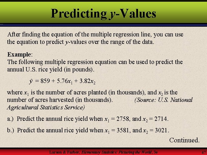 Predicting y-Values After finding the equation of the multiple regression line, you can use