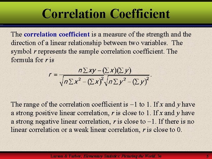 Correlation Coefficient The correlation coefficient is a measure of the strength and the direction