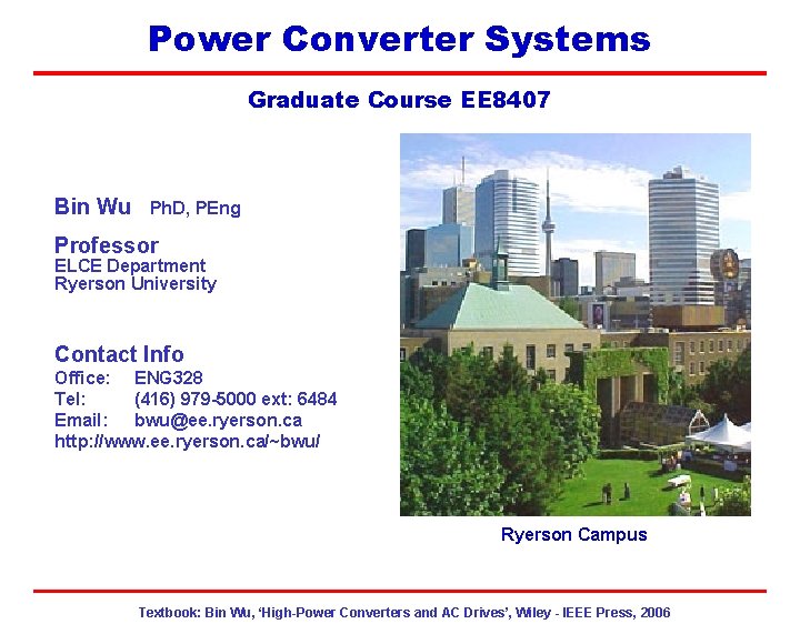 EE 8407 Power Converter Systems Graduate Course EE 8407 Bin Wu Ph. D, PEng