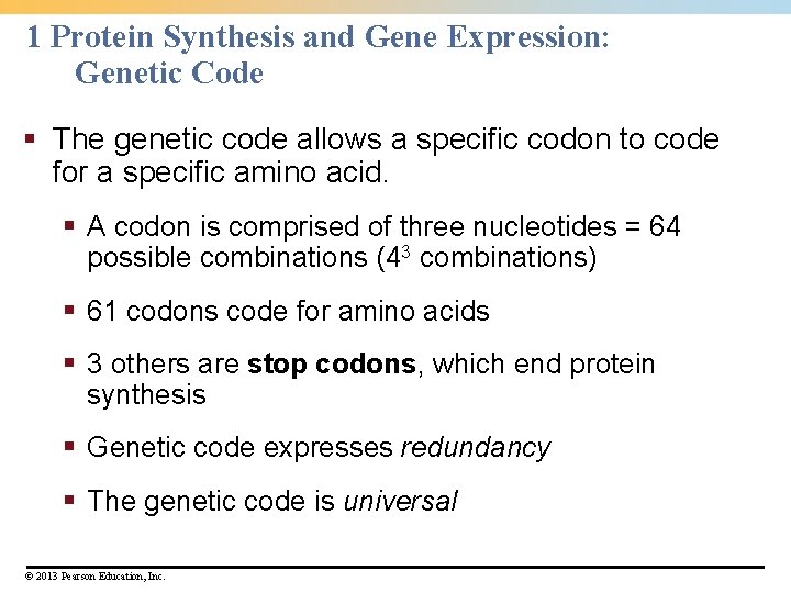 1 Protein Synthesis and Gene Expression: Genetic Code § The genetic code allows a