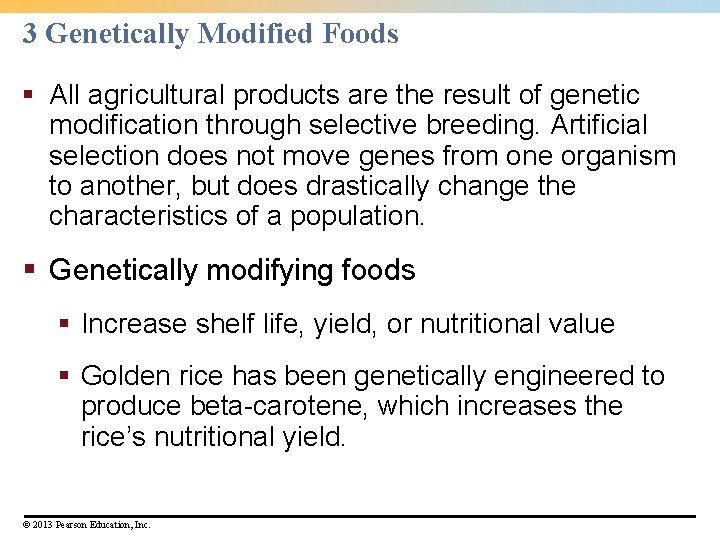 3 Genetically Modified Foods § All agricultural products are the result of genetic modification