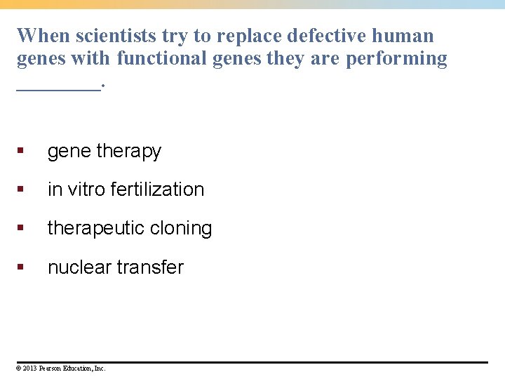 When scientists try to replace defective human genes with functional genes they are performing