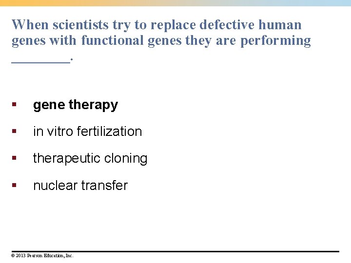 When scientists try to replace defective human genes with functional genes they are performing