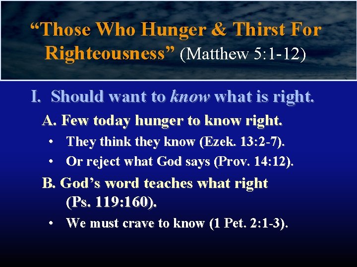 “Those Who Hunger & Thirst For Righteousness” (Matthew 5: 1 -12) I. Should want