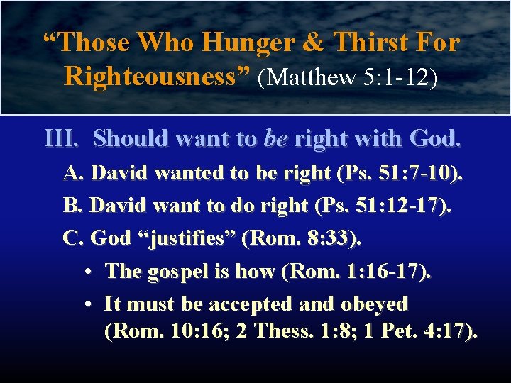 “Those Who Hunger & Thirst For Righteousness” (Matthew 5: 1 -12) III. Should want