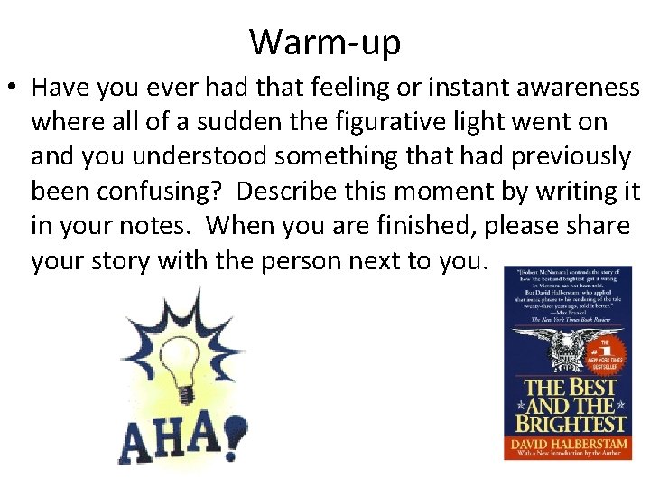 Warm-up • Have you ever had that feeling or instant awareness where all of