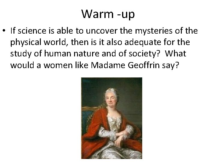 Warm -up • If science is able to uncover the mysteries of the physical