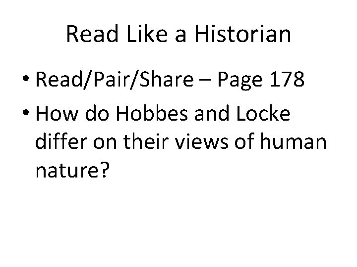 Read Like a Historian • Read/Pair/Share – Page 178 • How do Hobbes and