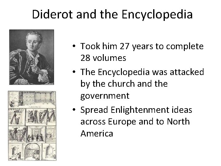 Diderot and the Encyclopedia • Took him 27 years to complete 28 volumes •